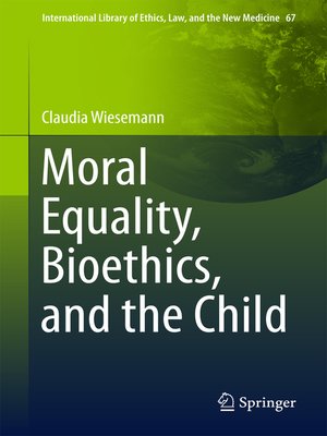 cover image of Moral Equality, Bioethics, and the Child